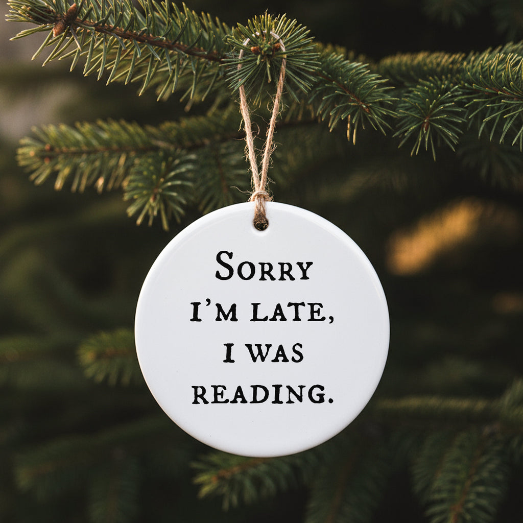 Sorry I'm Late I Was Reading - Ornament